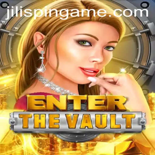 EntertheVault Game: A Thrilling Adventure with JiLIiSpin.COM